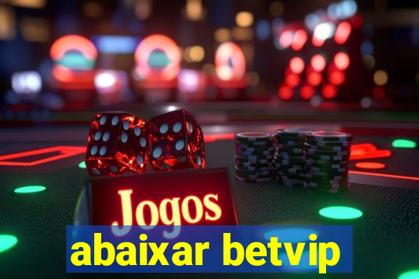 abaixar betvip